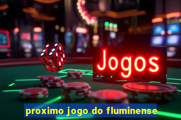 proximo jogo do fluminense